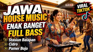 JAWA HOUSE MUSIC PALING ENAK - STASIUN BALAPAN | PANTAI KLAYAR | WONG JOWO ORA LALI JOWONE