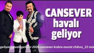 geliyor havali geliyor 2020 cansever kobra murat chikoo 22 mix wav Resimi