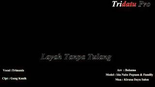 Layah Tanpa Tulang (video klip) - Cipta : Kanik Ajigana / Voc : Trimanis
