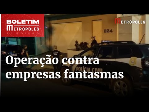 PCDF faz operação contra empresas fantasmas que faturaram R$ 85 milhões | Boletim Metrópoles 1º