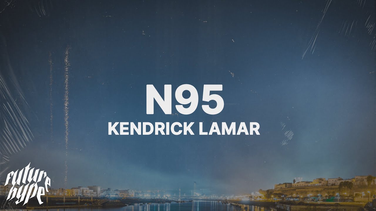 Kendrick Lamar   N95 Lyrics