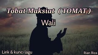 Wali - Tobat Maksiat ( TOMAT ) ( lirik dan kunci lagu )