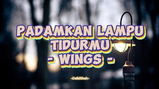 Wings - Padamkan Lampu Tidurmu (Lirik Lagu)