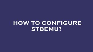 How to configure stbemu