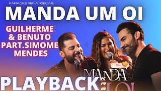 MANDA UM OI - GUILHERME & BENUTO PART. SIMONE MENDES - PLAYBACK KARAOKE INSTRUMENTAL