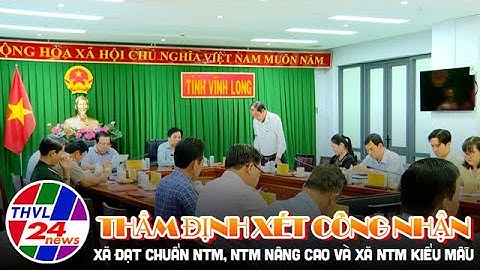 Thẩm định xét công nhận xã đạt chuẩn NTM, NTM nâng cao và xã NTM kiểu mẫu