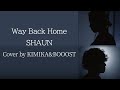 Way Back Home / SHAUN cover by KIMIKA&BOOOST