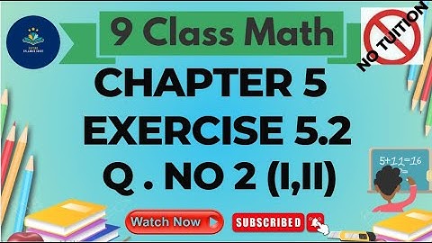 Class 9 - Mathematics - Chapter 5 - Ex# 5.2 Q No 2 (Part i, ii)