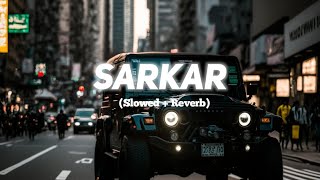 SARKAR [Slowed and Reverb]|Jaura Phagwara|Lofi Song|Latest Pujabi Song|Anly Lofi