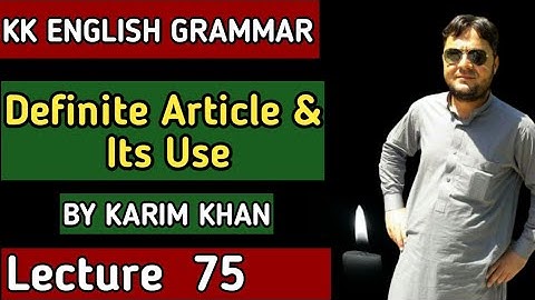 Lecture 75 : Definite Article and its use by Karim Khan