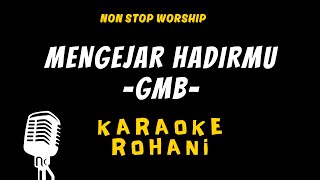 MENGEJAR HADIRMU GMB KARAOKE ROHANI