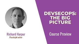 DevSecOps Skills: DevSecOps: The Big Picture Course Preview