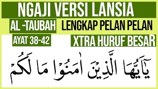 KHUSUS LANSIA BELAJAR NGAJI SURAH AT TAUBAH AYAT 38-42 HURUF EXTRA BESAR DAN PELAN PELAN