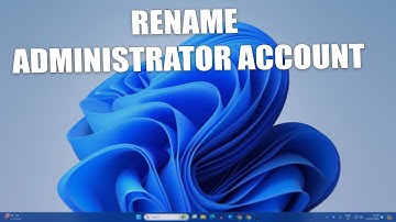 How to Rename Administrator Account in Windows 11