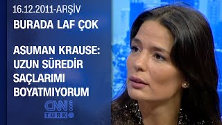 Asuman Krause Mimikler Kraliçesiyim - Burada Laf Çok - 16.12.2011