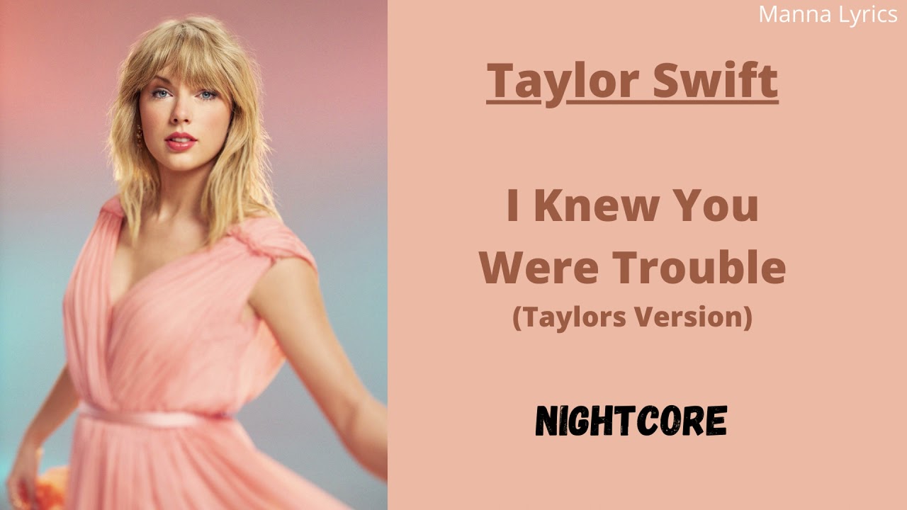 I Knew You Were Trouble (Taylor's Version) ~ Taylor Swift (Nightcore)