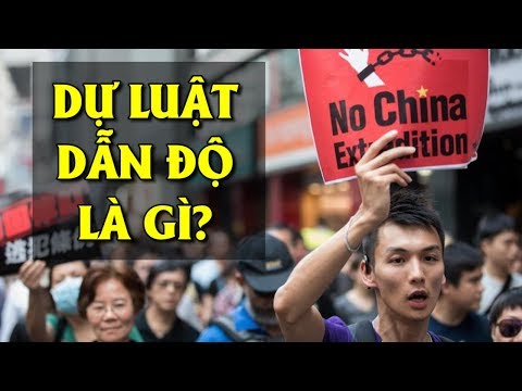 Dự luật Dẫn độ bị phản đối tại Hong Kong thực sự là gì? - Khai Nguyên TV