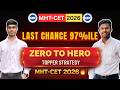 Last Try to 97%ile 🚀 | Zero to Hero Strategy By Topper | MHT CET 2026 🎯 | Last Few Days Plan