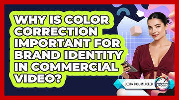 Why Is Color Correction Important For Brand Identity In Commercial Video? - Design Tool Unlocked
