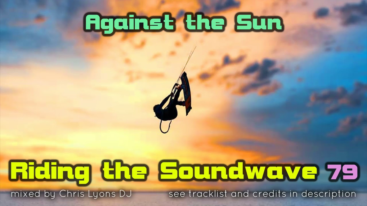 Riding the Soundwave 79: Against the Sun - Melodic Progressive & Trance DJset (Mar 2021)