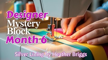 2025 Designer Mystery BOM | Block 6 "Silver Lining" by Heather Briggs | Sew Along with Me!