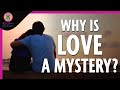 The mystery of love