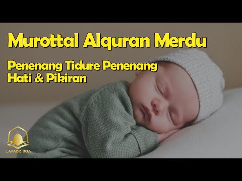 Murottal Alquran Merdu - Penenang Tidure, Penenang Hati & Pikiran