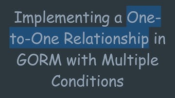Implementing a One-to-One Relationship in GORM with Multiple Conditions