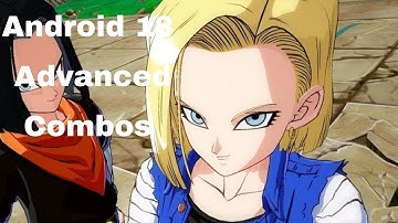 DBFZ: Android 18 Advanced Solo Combos