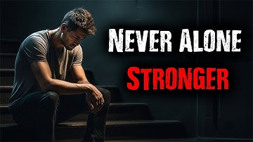 You Are Not Alone: Finding Strength in the Support Around You