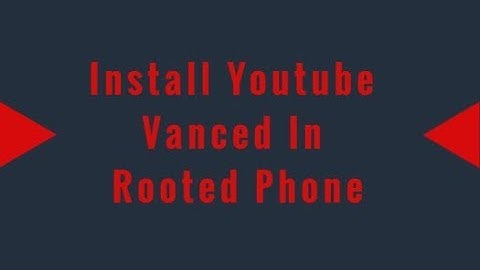 Install Youtube Vanced On Rooted Phone!!