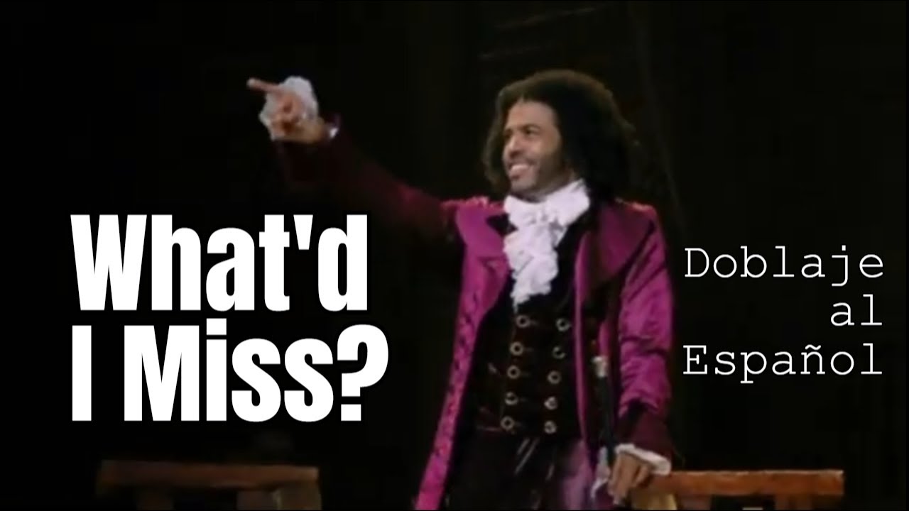 23. What'd I Miss (Hamilton) - Doblado al Español (Edit)