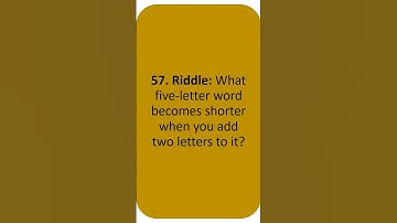 What five-letter word becomes shorter when you add two letters to it?