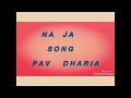 Na Ja | Pav Dharia | Swati Sharma | Latest Punjabi Song Whatsapp Status Video Download Free