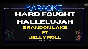 HARD FOUGHT HALLELUJAH - BRANDON LAKE FT JELLY ROLL (KARAOKE VERSION) HARD FOUGHT HALLELUJAH - BRANDON LAKE FT JELLY ROLL (KARAOKE VERSION)