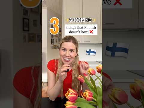 These don't exist in Finnish!