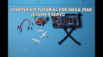 STARTER KIT TUTORIAL FOR MEGA 2560, Lesson 9 Servo