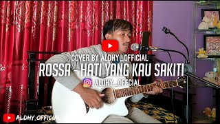ROSSA - HATI YANG KAU SAKITI (COVER BY ALDHY)