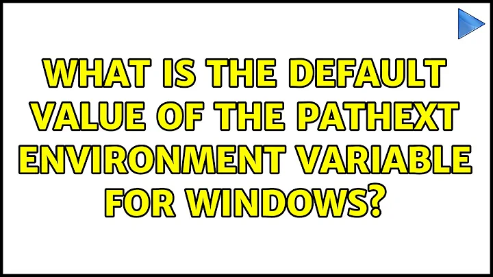 What is the default value of the PATHEXT environment variable for Windows? (2 Solutions!!)