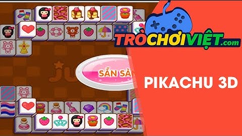 Game Pikachu 3D - Video hướng dẫn cách chơi game