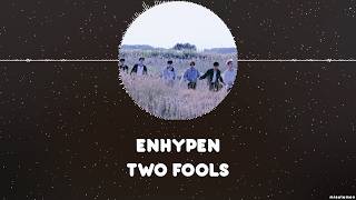 ENHYPEN – TWO FOOLS [HAN+ROM+ENG] LYRICS