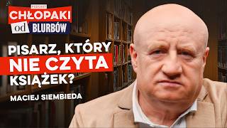 Maciej Siembieda: Nie czytam beletrystyki