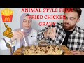 ANIMAL STYLE FRIES + FRIED CHICKEN + GRAVY MUKBANG