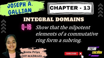 Show that the nilpotent elements of a commutative ring form a subring||Joseph A. Gallian||CH 13 Q 16