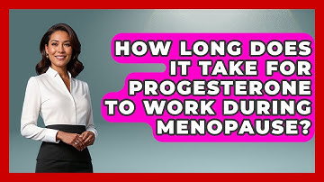 How Long Does It Take for Progesterone to Work During Menopause? | Menopause Support Network News