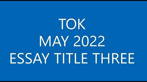 TOK - Essay Title Three (May 2022)