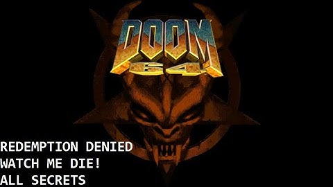 Doom 64 CE - Redemption Denied [Watch Me Die! / All Secrets]