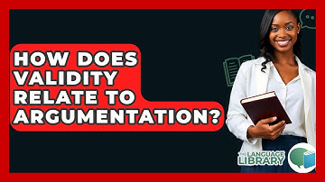 How Does Validity Relate To Argumentation? - The Language Library
