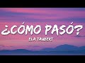 Ela Taubert - ¿Cómo Pasó? (Letra / Lyrics)