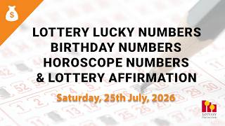 July 25th 2026 - Lottery Lucky Numbers, Birthday Numbers, Horoscope Numbers